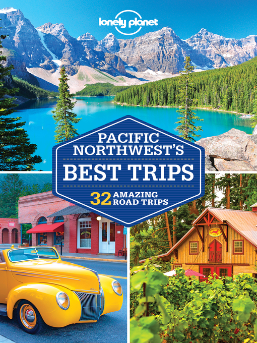 Title details for Lonely Planet Pacific Northwest's Best Trips by Lonely Planet;Becky Ohlsen;Celeste Brash;John Lee;Brendan Sainsbury;Ryan Ver Berkmoes - Available